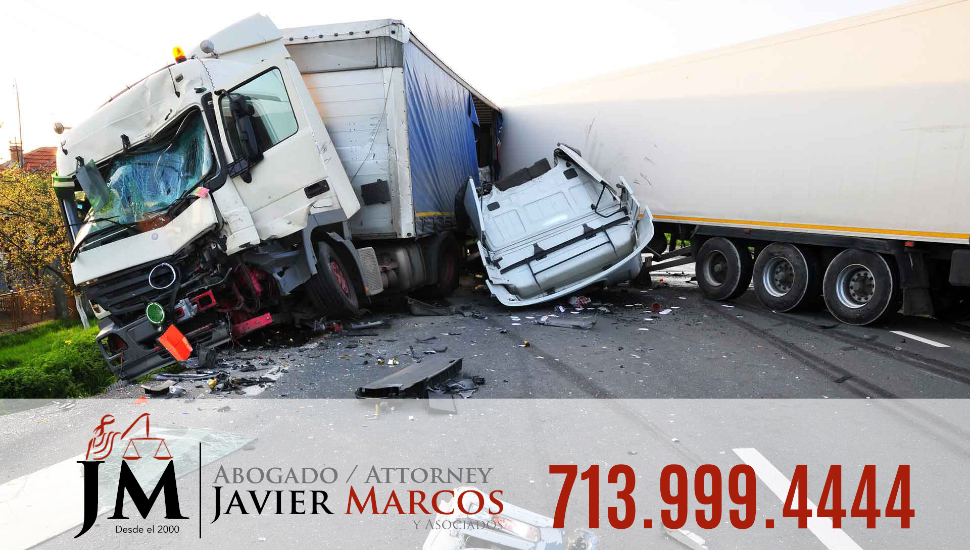 Truck accident | Attorney Javier Marcos | 713.999.4444